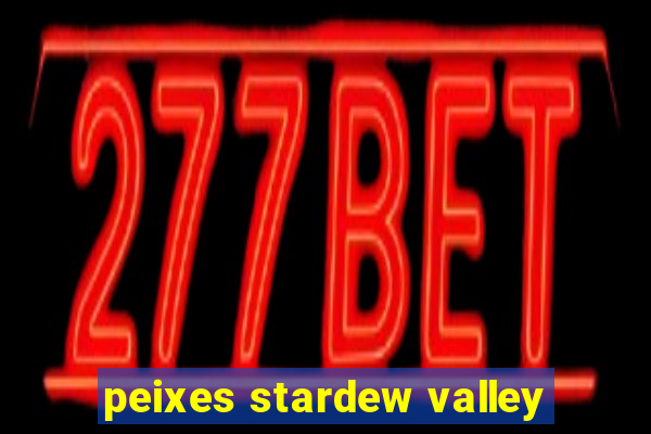 peixes stardew valley